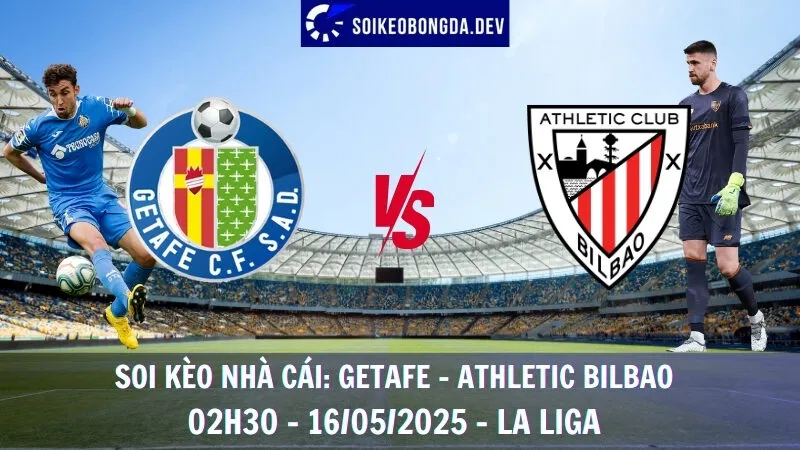 Giải Mã Kèo Hôm Nay Getafe vs Athletic Bilbao - 16/5/2025 - La Liga 1 Giải Mã Kèo Hôm Nay Getafe vs Athletic Bilbao - 16/5/2025 - La Liga